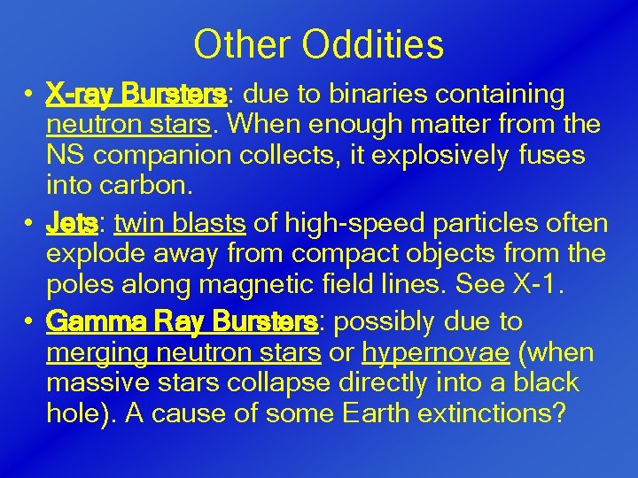 Other Oddities • X-ray Bursters: due to binaries containing neutron stars. When enough matter