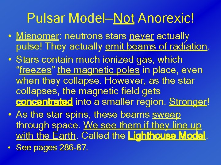 Pulsar Model—Not Anorexic! • Misnomer: neutrons stars never actually pulse! They actually emit beams