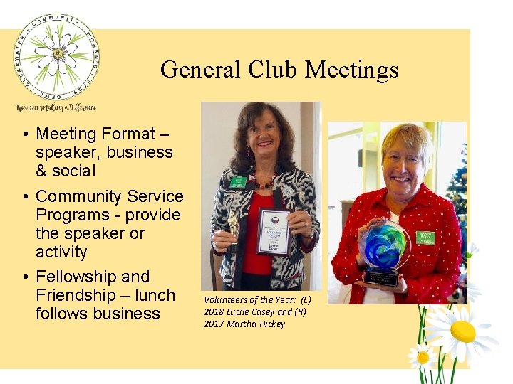 General Club Meetings • Meeting Format – speaker, business & social • Community Service