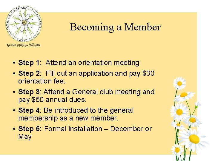 Becoming a Member • Step 1: Attend an orientation meeting • Step 2: Fill