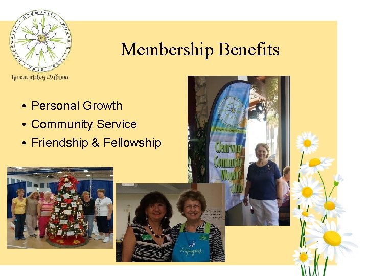 Membership Benefits • Personal Growth • Community Service • Friendship & Fellowship 