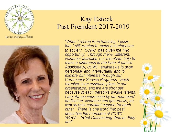 Kay Estock Past President 2017 -2019 “When I retired from teaching, I knew that