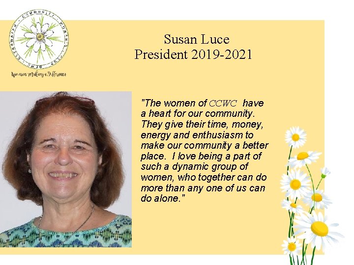 Susan Luce President 2019 -2021 "The women of CCWC have a heart for our