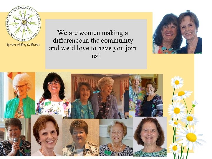 We are women making a difference in the community and we’d love to have