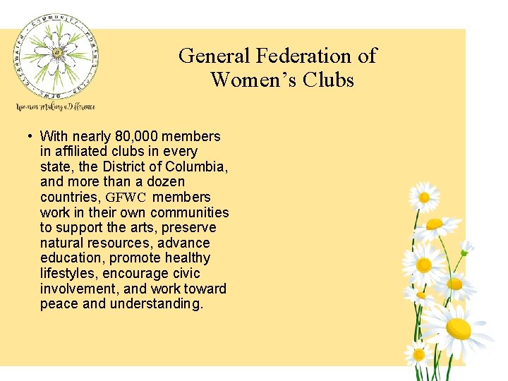 General Federation of Women’s Clubs • With nearly 80, 000 members in affiliated clubs