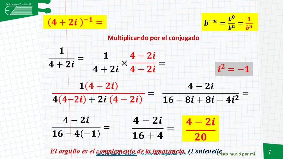 Multiplicando por el conjugado El orgullo es el complemento la ignorancia. (Fontenelle ) www.