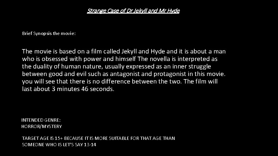 Strange Case of Dr Jekyll and Mr Hyde Brief Synopsis the movie: The movie