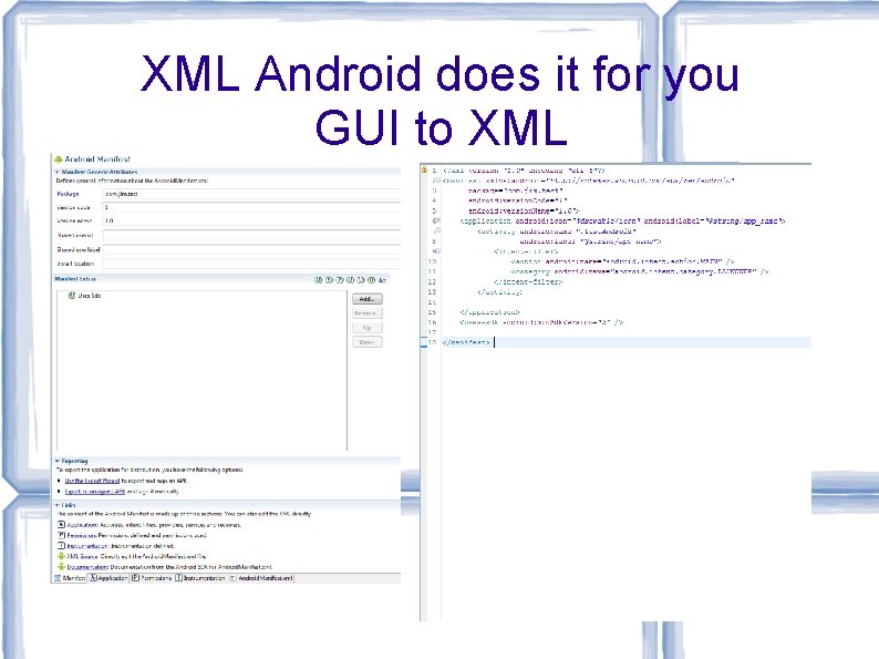 XML Android does it for you GUI to XML XML Android does it for you GUI to XML