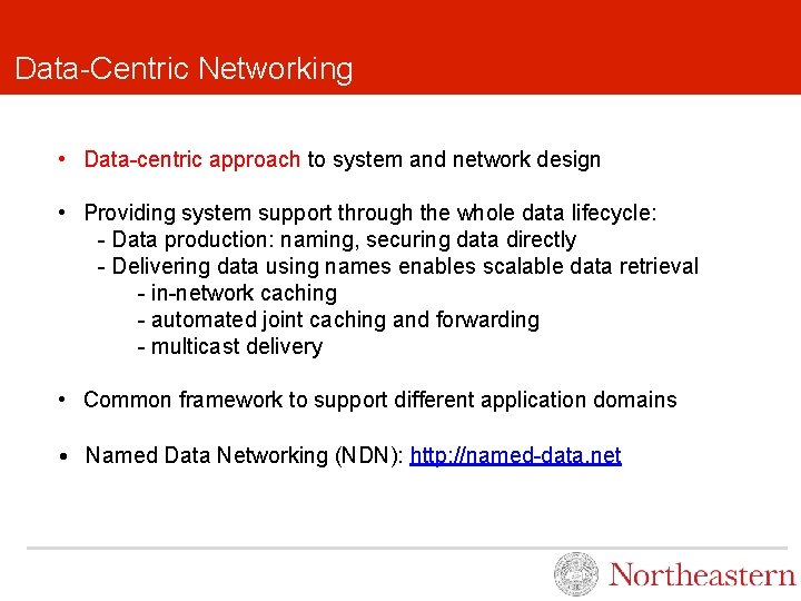 Data-Centric Networking • Data-centric approach to system and network design • Providing system support