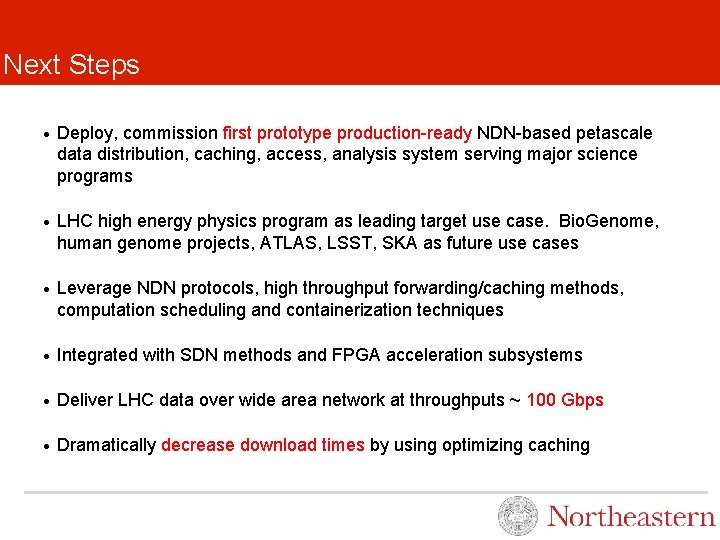 Next Steps • Deploy, commission first prototype production-ready NDN-based petascale data distribution, caching, access,