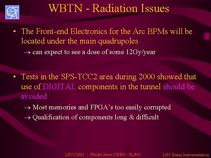 WBTN - Radiation Issues • The Front-end Electronics for the Arc BPMs will be