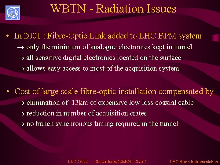 WBTN - Radiation Issues • In 2001 : Fibre-Optic Link added to LHC BPM