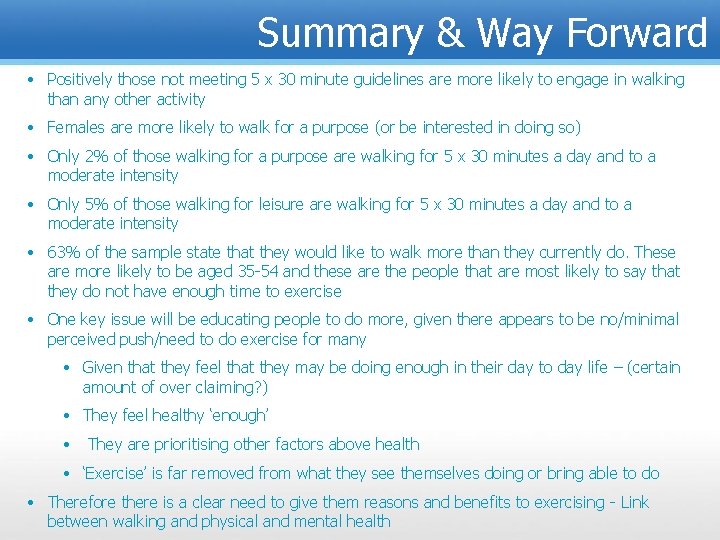 Summary & Way Forward • Positively those not meeting 5 x 30 minute guidelines