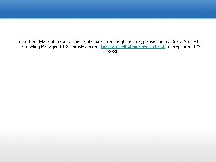 For further details of this and other related customer insight reports, please contact Kirsty