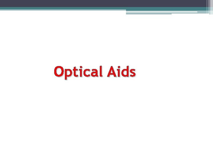 Optical Aids Optical Aids