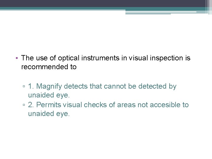 • The use of optical instruments in visual inspection is recommended to ▫ • The use of optical instruments in visual inspection is recommended to ▫