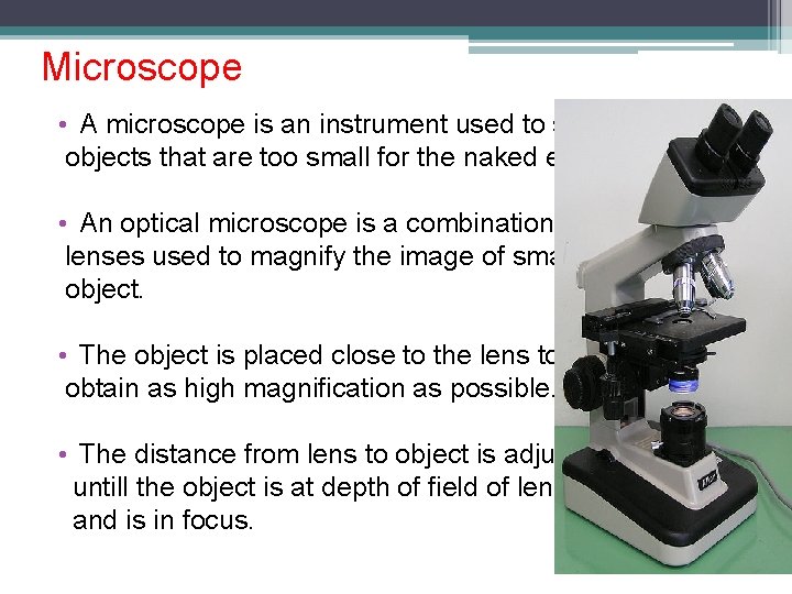 Microscope • A microscope is an instrument used to see objects that are too Microscope • A microscope is an instrument used to see objects that are too
