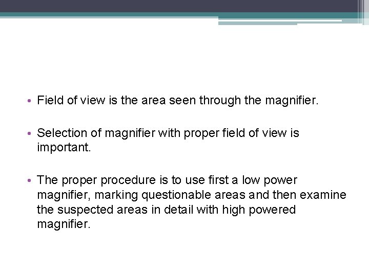 • Field of view is the area seen through the magnifier. • Selection • Field of view is the area seen through the magnifier. • Selection