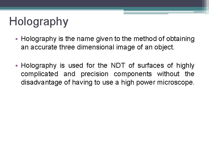 Holography • Holography is the name given to the method of obtaining an accurate Holography • Holography is the name given to the method of obtaining an accurate