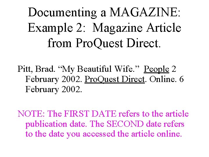 Documenting a MAGAZINE: Example 2: Magazine Article from Pro. Quest Direct. Pitt, Brad. “My