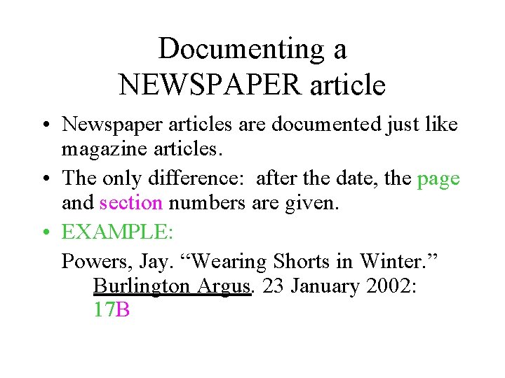 Documenting a NEWSPAPER article • Newspaper articles are documented just like magazine articles. •