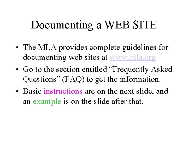 Documenting a WEB SITE • The MLA provides complete guidelines for documenting web sites