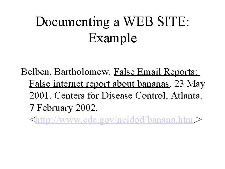 Documenting a WEB SITE: Example Belben, Bartholomew. False Email Reports: False internet report about