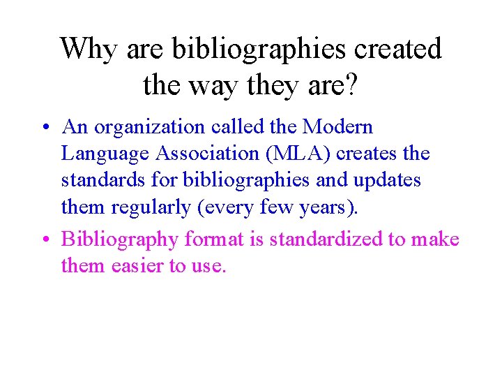 Why are bibliographies created the way they are? • An organization called the Modern