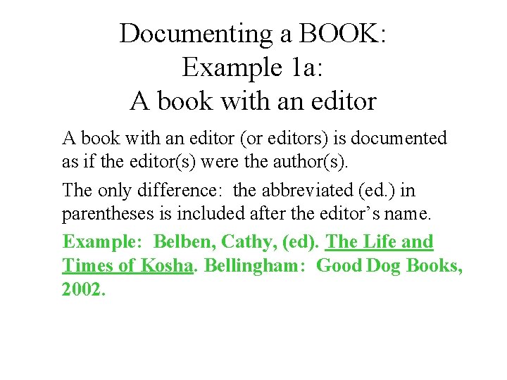 Documenting a BOOK: Example 1 a: A book with an editor (or editors) is