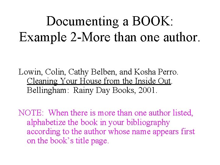 Documenting a BOOK: Example 2 -More than one author. Lowin, Colin, Cathy Belben, and