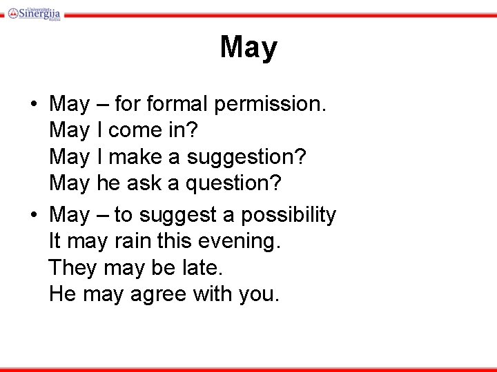 May • May – formal permission. May I come in? May I make a