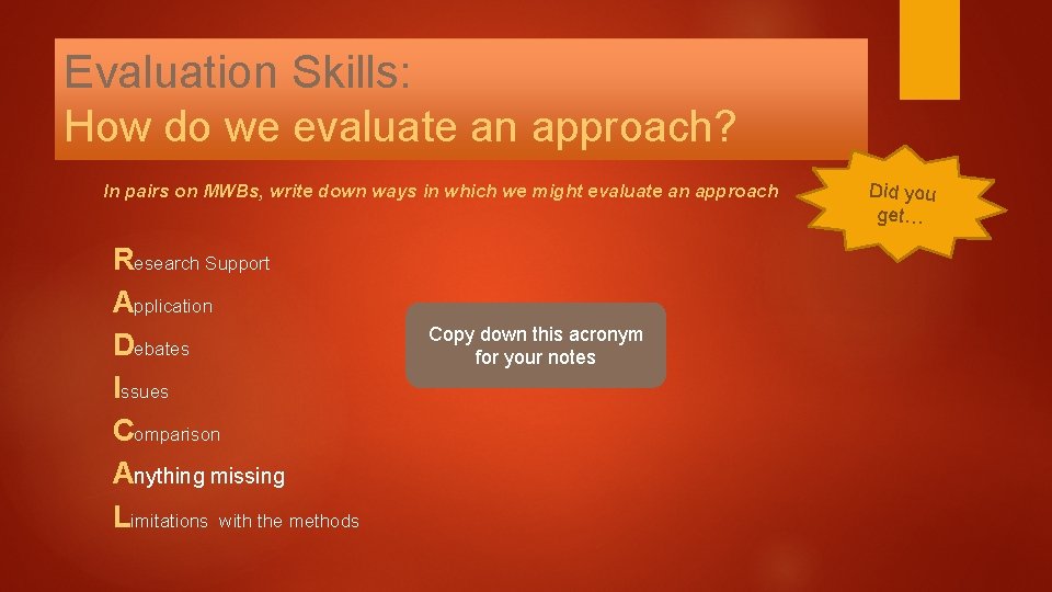 Evaluation Skills: How do we evaluate an approach? In pairs on MWBs, write down