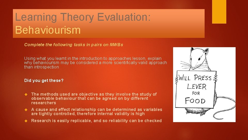 Learning Theory Evaluation: Behaviourism Complete the following tasks in pairs on MWBs Using what