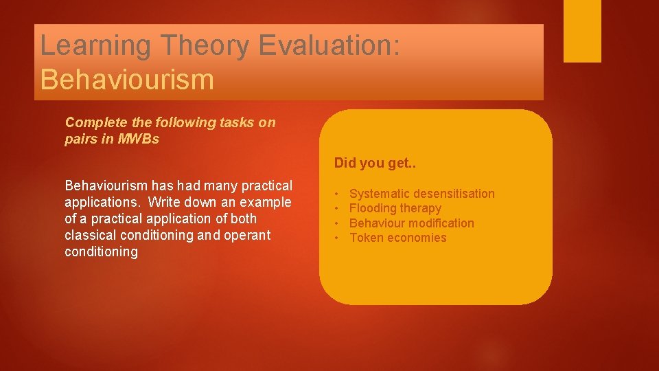 Learning Theory Evaluation: Behaviourism Complete the following tasks on pairs in MWBs Did you