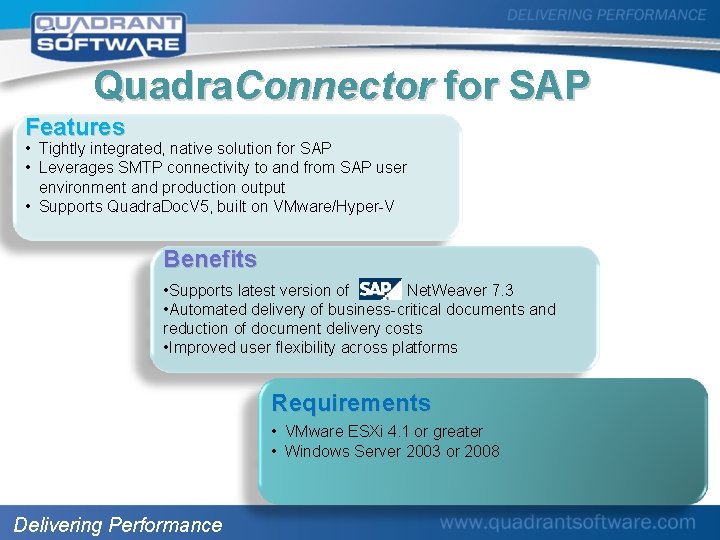 Quadra. Connector for SAP Features • Tightly integrated, native solution for SAP • Leverages