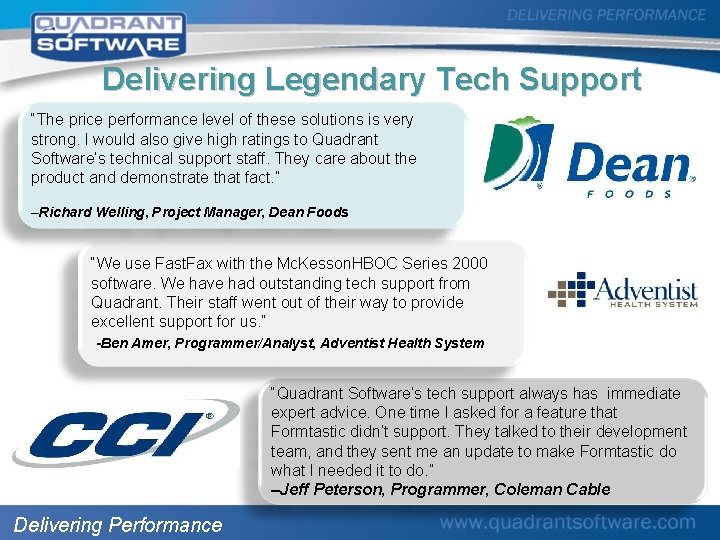 Delivering Legendary Tech Support “The price performance level of these solutions is very strong.