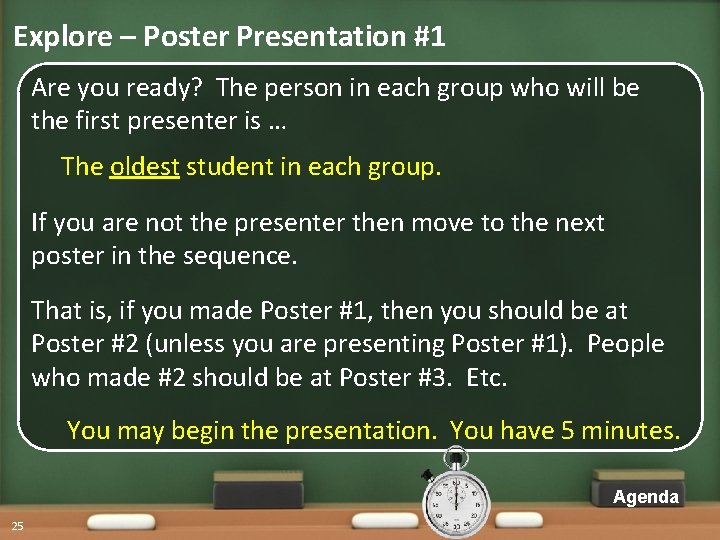 Explore – Poster Presentation #1 Are you ready? The person in each group who