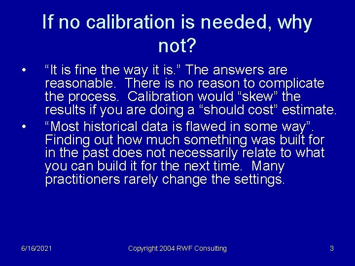 If no calibration is needed, why not? • • “It is fine the way