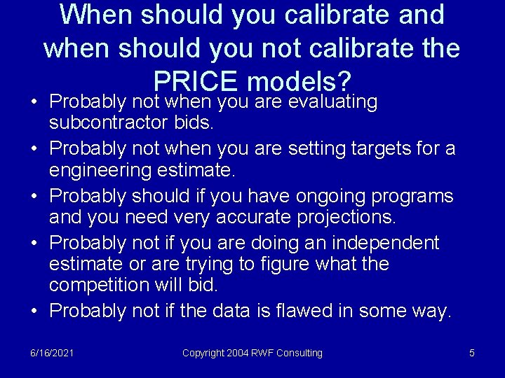 When should you calibrate and when should you not calibrate the PRICE models? •
