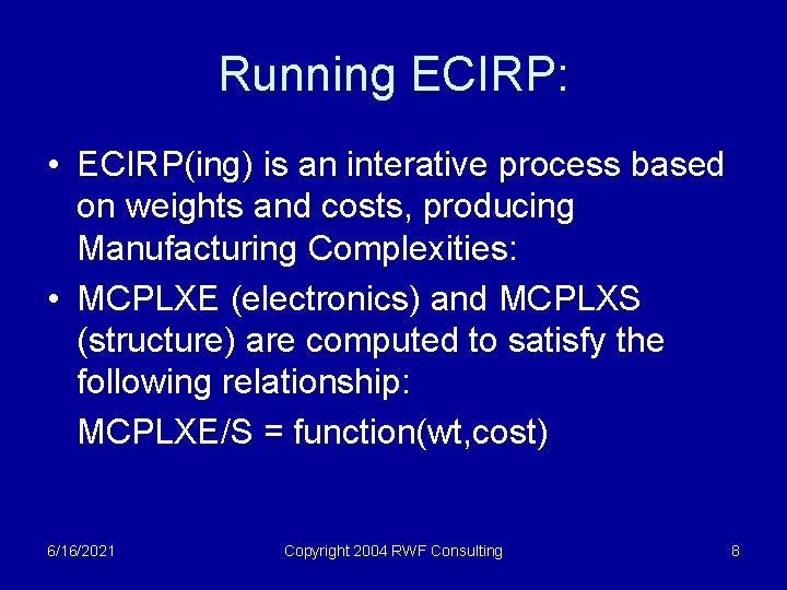 Running ECIRP: • ECIRP(ing) is an interative process based on weights and costs, producing