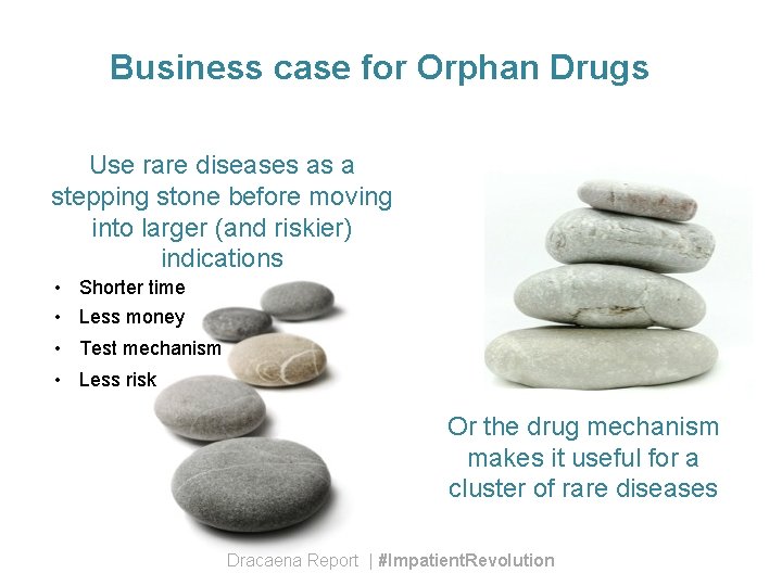 Business case for Orphan Drugs Use rare diseases as a stepping stone before moving