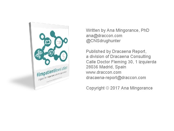 Written by Ana Mingorance, Ph. D ana@draccon. com @CNSdrughunter Published by Dracaena Report, a