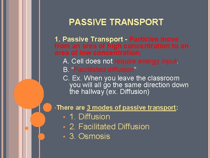 PASSIVE TRANSPORT 1. Passive Transport - Particles move from an area of high concentration