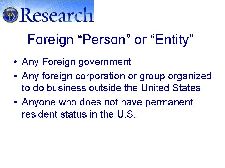 Foreign “Person” or “Entity” • Any Foreign government • Any foreign corporation or group