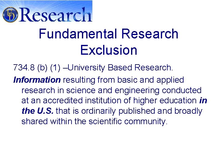 Fundamental Research Exclusion 734. 8 (b) (1) –University Based Research. Information resulting from basic