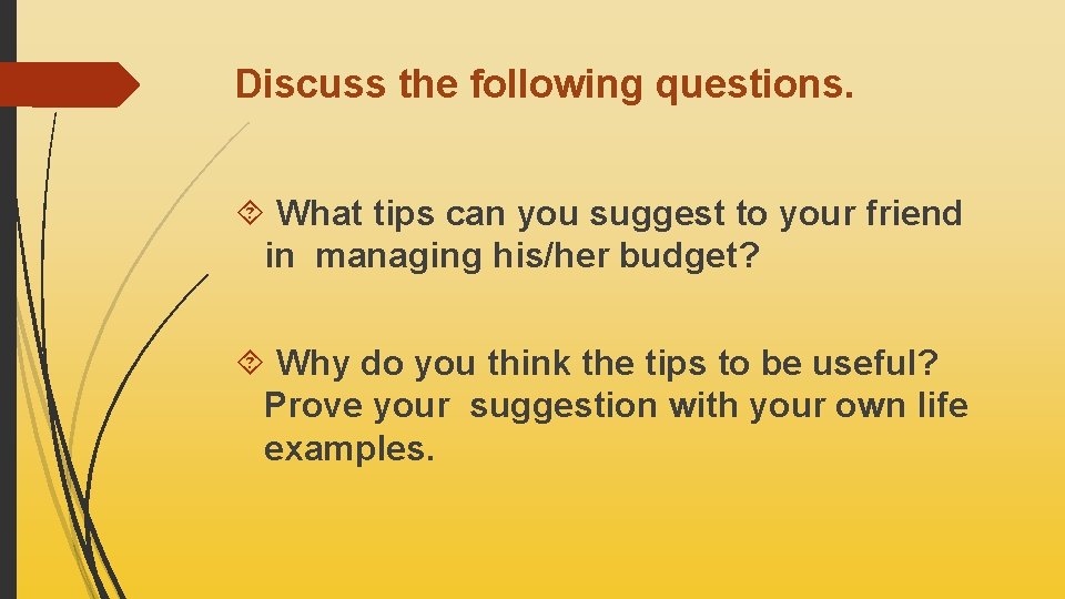 Discuss the following questions. What tips can you suggest to your friend in managing