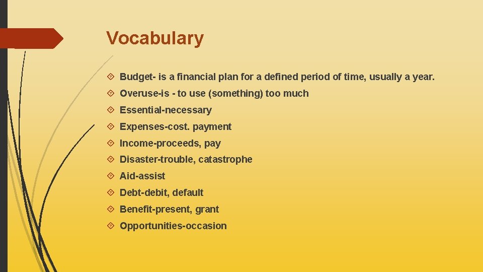 Vocabulary Budget- is a financial plan for a defined period of time, usually a