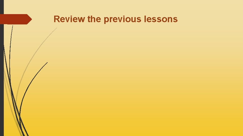 Review the previous lessons 
