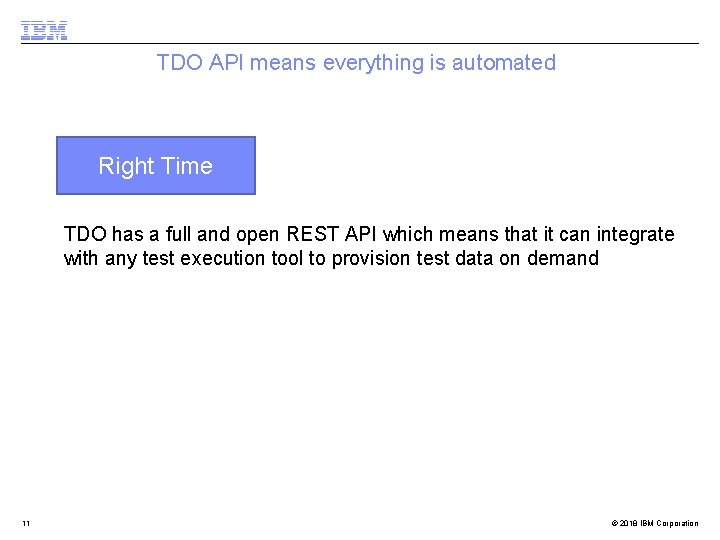 TDO API means everything is automated Right Time TDO has a full and open