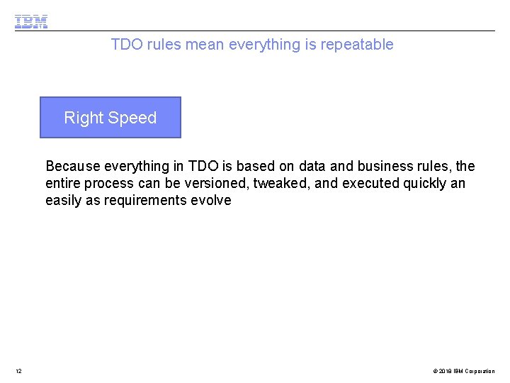 TDO rules mean everything is repeatable Right Speed Because everything in TDO is based